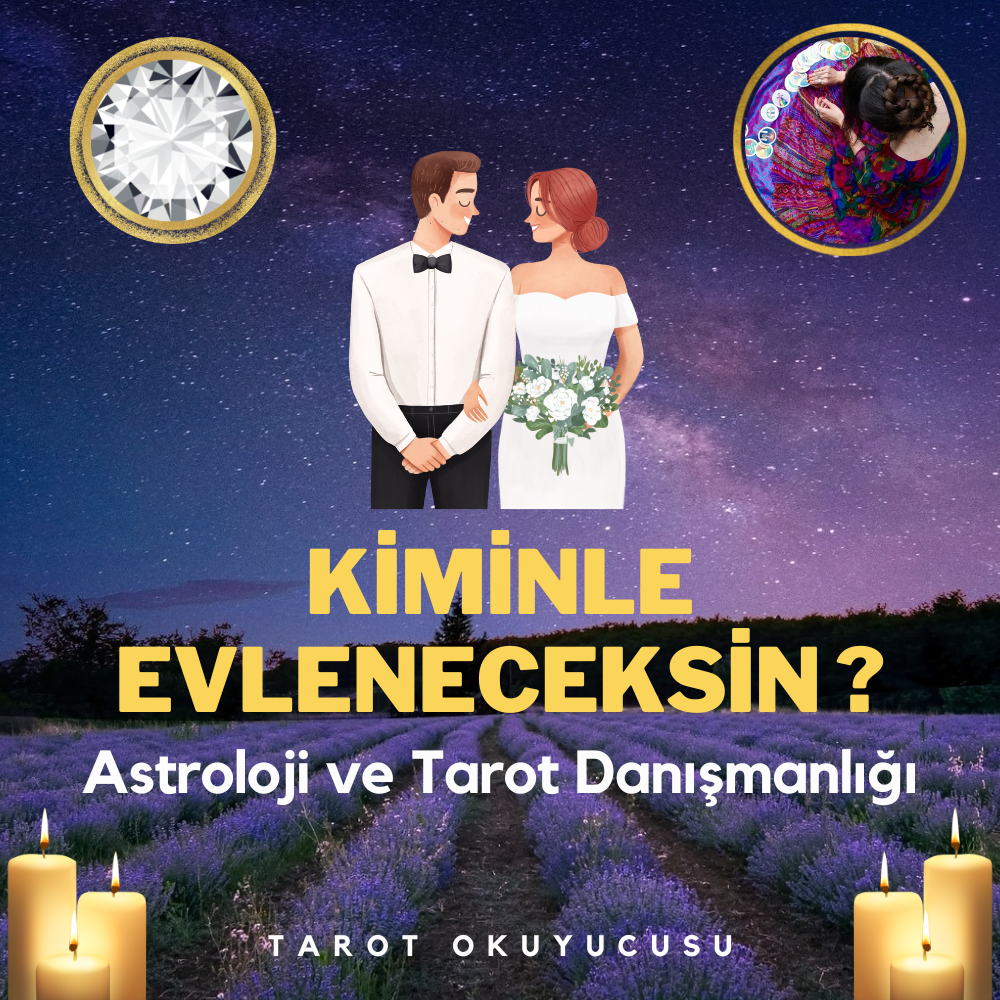 Kiminle Evleneceksin Astroloji-Tarot Danışmanlığı